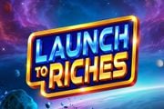 Launch to Riches